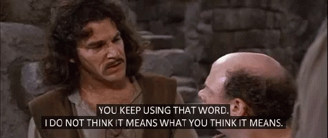 princess bride gif I don't think that means what you think it means